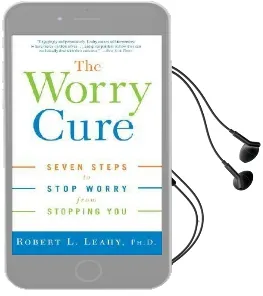 The Worry Cure: Seven Steps to Stop Worry From Stopping you Audiobook download free by Robert L Leahy