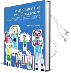 Attachment in the Classroom: A Practical Guide for Schools Audiobook download free by Heather Geddes