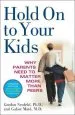 Audiobook Hold on to Your Kids: Why Parents Need to Matter More Than Peers author Gordon Neufeld