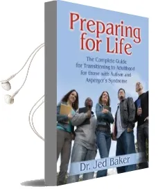 Preparing for Life: The Complete Guide for Transitioning to Adulthood for Those With Autism and Asperger'S Syndrome Audiobook download free by Jed Baker