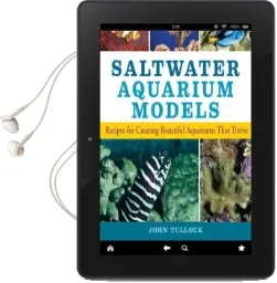 Saltwater Aquarium Models: Recipes for Creating Beautiful Aquariums That Thrive Audiobook download free by John H. Tullock