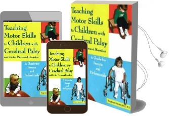 Teaching Motor Skills to Children With Cerebral Palsy & Similar Movement Disorders: A Guide for Parents & Professionals Audiobook download free by Sieglinde Martin