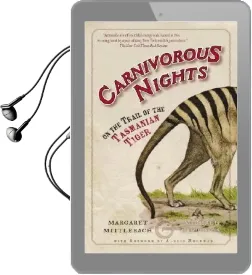 Carnivorous Nights: On the Trail of the Tasmanian Tiger Audiobook download free by Margaret Mittelbach