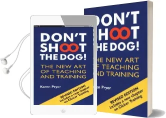 Don'T Shoot the dog!: The new art of Teaching and Training Audiobook download free by Karen Pryor