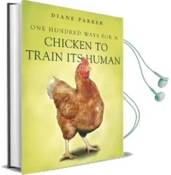 100 Ways for a Chicken to Train its Human Audiobook download free by Diane Parker