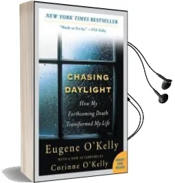 Chasing Daylight: How my Forthcoming Death Transformed my Life Audiobook download free by Eugene O'Kelly
