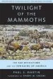 Audiobook Twilight of the Mammoths:: Ice age Extinctions and the Rewilding of America author Paul S. Martin
