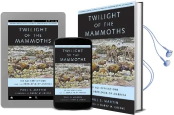 Twilight of the Mammoths:: Ice age Extinctions and the Rewilding of America Audiobook download free by Paul S. Martin
