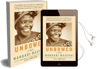 Unbowed: A Memoir Audiobook download free by Wangari Maathai