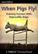 Audiobook When Pigs fly: Training Success With Impossible Dogs author Jane Killion