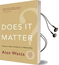 Does it Matter?: Essays on Man'S Relation to Materiality Audiobook download free by Alan Watts