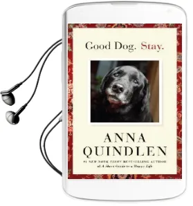 Good Dog. Stay. Audiobook download free by Anna Quindlen