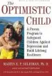 Audiobook The Optimistic Child: A Proven Program to Safeguard Children Against Depression and Build Lifelong Resilience author Martin E. P. Seligman