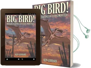 Big Bird!: Modern Sightings of Flying Monsters Audiobook download free by Ken Gerhard