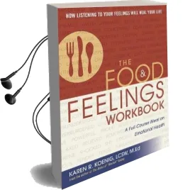 The Food and Feelings Workbook: A Full Course Meal on Emotional Health Audiobook download free by Karen R. Koenig