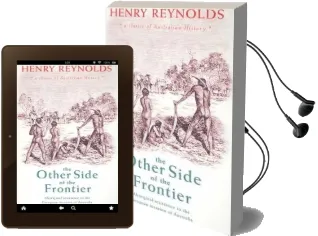 The Other Side of the Frontier: Aboriginal Resistance to the European Invasion of Australia Audiobook download free by Henry Reynolds