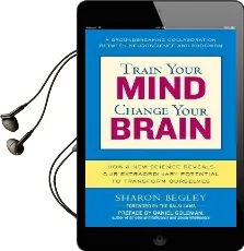 Train Your Mind, Change Your Brain: How a new Science Reveals our Extraordinary Potential to Transform Ourselves Audiobook download free by Sharon Begley