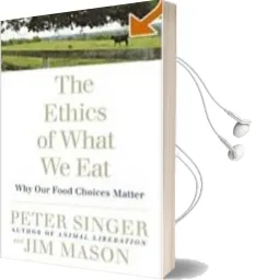 The Ethics of What we eat Audiobook download free by Peter Singer