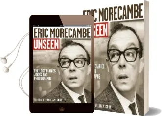 Eric Morecambe Unseen: The Lost Diaries, Jokes and Photographs Audiobook download free by William Cook