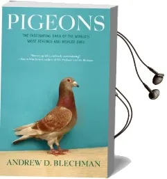 Pigeons: The Fascinating Saga of the World'S Most Revered and Reviled Bird Audiobook download free by Andrew D. Blechman