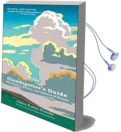 The Cloudspotter'S Guide: The Science, History, and Culture of Clouds Audiobook download free by Gavin Pretor Pinney