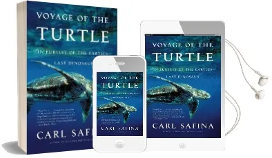 Voyage of the Turtle: In Pursuit of the Earth'S Last Dinosaur Audiobook download free by Carl Safina