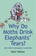 Audiobook Why do Moths Drink Elephants' Tears?: And Other Zoological Curiosities author Matt Walker