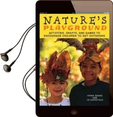 Nature'S Playground: Activities, Crafts and Games to Encourage Children to get Outdoors Audiobook download free by Fiona Danks
