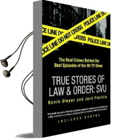 True Stories of law & Order: Svu: The Real Crimes Behind the Best Episodes of the hit tv Show Audiobook download free by Professor Kevin Dwyer