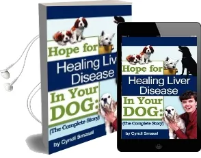 Hope for Healing Liver Disease in Your dog: The Complete Story Audiobook download free by Cyndi Smasal