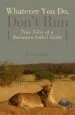 Audiobook Whatever you do, Don'T run: True Tales of a Botswana Safari Guide author Peter Allison