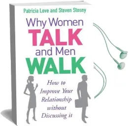 Why Women Talk and men Walk: How to Improve Your Relationship Without Discussing it Audiobook download free by Patricia Love