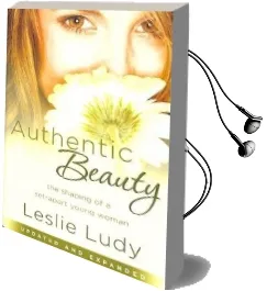 Authentic Beauty: The Shaping of a Set-Apart Young Woman Audiobook download free by Leslie Ludy