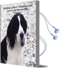 Building a Basic Foundation for Search and Rescue dog Training Audiobook download free by J. C. Judah