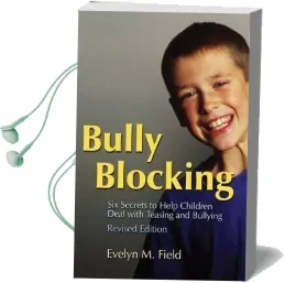 Bully Blocking: Six Secrets to Help Children Deal With Teasing and Bullying Audiobook download free by Evelyn M. Field