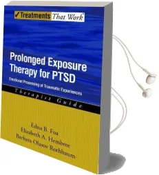 Prolonged Exposure Therapy for Ptsd: Emotional Processing of Traumatic Experiences, Therapist Guide Audiobook download free by Edna B. Foa
