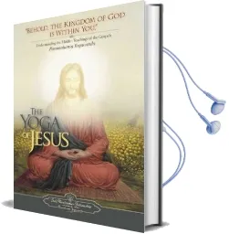 The Yoga of Jesus: Understanding the Hidden Teachings of the Gospels Audiobook download free by Paramahansa Yogananda