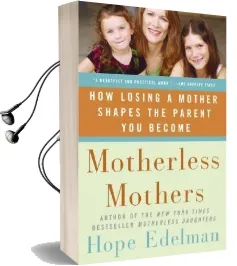Motherless Mothers: How Losing a Mother Shapes the Parent you Become Audiobook download free by Hope Edelman