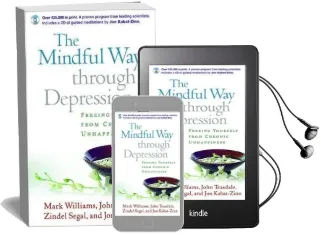 The Mindful way Through Depression: Freeing Yourself From Chronic Unhappiness Audiobook download free by J. Mark G. Williams