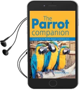 The Parrot Companion: Caring for Parrots, Macaws, Budgies, Cockatiels & More Audiobook download free by Rosemary Low
