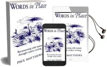 Words in Place: Reconnecting With Nature Through Creative Writing Audiobook download free by Paul Matthews