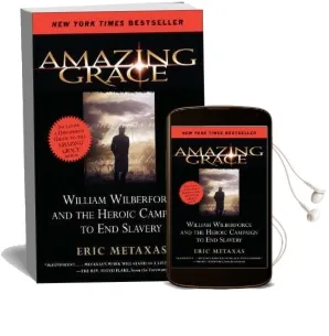 Amazing Grace: William Wilberforce and the Heroic Campaign to end Slavery Audiobook download free by Eric Metaxas