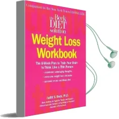 The Beck Diet Weight Loss Workbook: The 6-Week Plan to Train Your Brain to Think Like a Thin Person Audiobook download free by Dr Judith S Beck