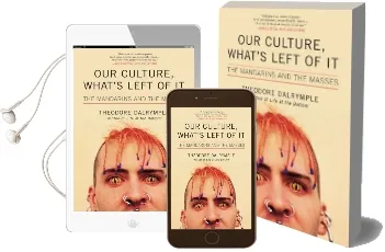 Our Culture, What'S Left of it: The Mandarins and the Masses Audiobook download free by Theodore Dalrymple