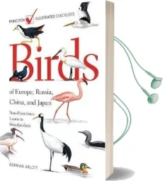 Birds of Europe, Russia, China, and Japan: Passerines: Tyrant Flycatchers to Buntings Audiobook download free by Norman Arlott