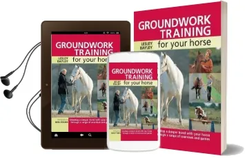 Groundwork Training for Your Horse: Develop a Deeper Bond With Your Horse Through a Range of Exercises and Games Audiobook download free by Lesley Bayley
