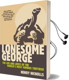 Lonesome George: The Life and Loves of the World'S Most Famous Tortoise Audiobook download free by Henry Nicholls