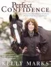 Audiobook Perfect Confidence: Overcoming Fear, Gaining Confidence and Achieving Success With Horses author Kelly Marks