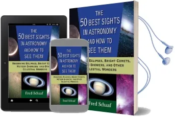 The 50 Best Sights in Astronomy, and how to see Them: Observing Eclipses, Bright Comets, Meteor Showers, and Other Celestial Wonders Audiobook download free by Fred Schaaf
