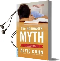 The Homework Myth: Why our Kids get too Much of a bad Thing Audiobook download free by Alfie Kohn